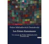 Les Frères Karamazov: Un roman de Fédor Mikhaïlovitch Dostoïevski