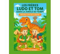 Les frères LUDO et TOM dans la jungle du temps: Histoire à lire et à colorier