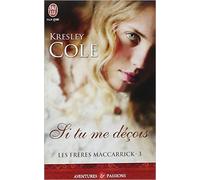 Les frères MacCarrick, Tome 3 : Si tu me déçois de Kresley Cole,Lionel Évrard (Traduction) ( 9 juillet 2014 )