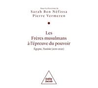 Les Frères Musulmans À L'épreuve Du Pouvoir - Egypte, Tunisie (2011-2021)