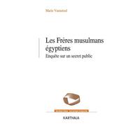 Les Frères musulmans égyptiens. Enquête sur un secret public - Marie Vannetzel - Karthala - broché - Etude