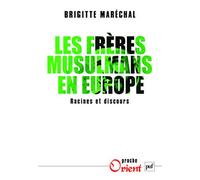 Les Frères musulmans en Europe. Racines et discours