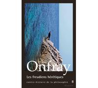 Les freudiens hérétiques: Contre-histoire de la philosophie. tome 8 de Onfray. Michel (2013) Broché