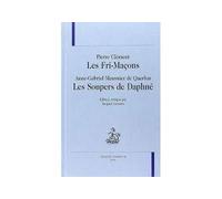 Les Fri-Maçons - Les Soupers de Daphné Suivi de Les soupers de Daphné d'Anne-Gabriel Meusnier de Querlon - Pierre Clément - Honore Champion - relié - Essai