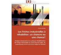 Les Friches Industrielles À Réhabiliter: Un Chancre Ou Une Chance?