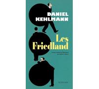 Daniel Kehlmann – Les Friedland – traduit par Juliette Affholder-Bonné – Actes Sud – Broché