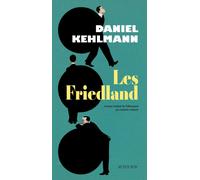 Daniel Kehlmann – Les Friedland – traduit par Juliette Affholder-Bonné – Actes Sud – Broché