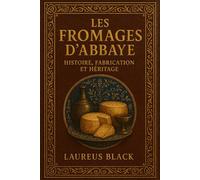 Les Fromages d’Abbaye: Histoire, Fabrication et Héritage