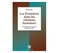 Les frontières dans les relations humaines: Comment être à la fois séparé et relié
