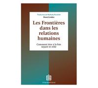 Les frontières dans les relations humaines Comment être à la fois séparé et relié - Anne Linden - Intereditions - broché - Guide