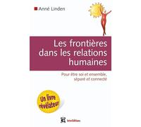 Les frontières dans les relations humaines: Pouvoir être soi et ensemble, séparé et connecté