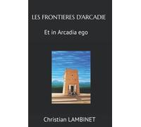 Les Frontières d'Arcadie: Et in Arcadia ego