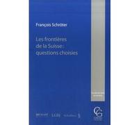 Les frontières de la suisse : questions choisies Schroter f. (Auteur)
