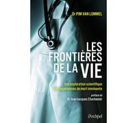 Les frontières de la vie - Une exploration scientifique des expériences de mort imminente Pim Van Lommel (Auteur), Claude Farny (Traduction), Jean-Jacques Charbonier (Préface)