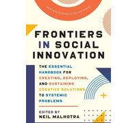 Les frontières de l'innovation sociale : Le manuel essentiel pour créer, déployer et pérenniser des solutions créatives aux problèmes systémiques