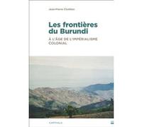 Les frontières du Burundi Jean-Pierre Chrétien (Auteur)