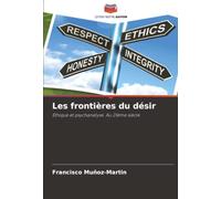 Les frontières du désir: Ethique et psychanalyse. Au 21ème siècle