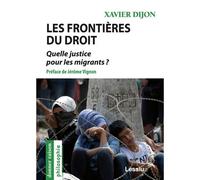 Les frontières du droit Quelle justice pour les migrants ? - Xavier Dijon - Lessius Eds - broché - Essai