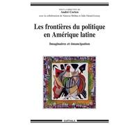 Les frontières du politique en Amérique latine - imaginaires et émancipation - André Corten - Karthala - broché - Essai
