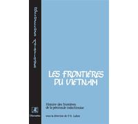 Les frontières du Vietnam – Histoire des frontières de la péninsule indochinoise – L'Harmattan