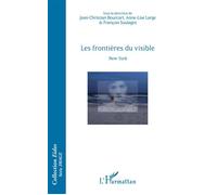 Les frontières du visible New York - Ouvrage bilingue français/anglais - Jean Christian Bourcart - L'harmattan - broché - Essai