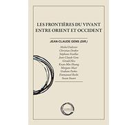 Les frontières du vivant entre Orient et Occident