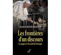 Les frontières d'un discours Les papes et l'accueil de l'étranger - Jacques-Benoît Rauscher - Cerf - broché - Essai