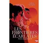 Les Frontières écarlates Les empereurs - Solène Ayangma - Talents Hauts - broché - Roman adolescent