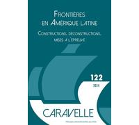 Les frontières en Amérique latine Constructions, déconstructions, mises à l’épreuve (Caravelle n° 122) - Lucile Medina - Presses Universitaires Du Midi - broché - Revue
