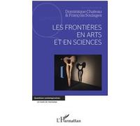Les frontières en arts et en sciences Dominique Chateau (Auteur), François Soulages (Auteur)