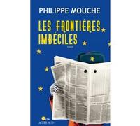Philippe Mouche – Les Frontières imbéciles – Roman – Broché (Actes Sud)