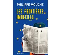 Les Frontières imbéciles - Philippe Mouche - Gaia - broché - Roman