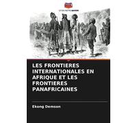 LES FRONTIERES INTERNATIONALES EN AFRIQUE ET LES FRONTIERES PANAFRICAINES
