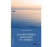 Les frontières maritimes en Afrique - Georges Labrecque - L'harmattan - broché - Etude
