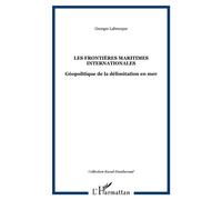 Les frontières maritimes internationales Géopolitique de la délimitation en mer - Georges Labrecque - L'harmattan - broché - Essai