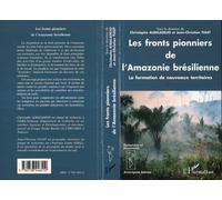 Les fronts pionniers de l'Amazonie brésilienne La formation de nouveaux territoires - Christophe Albaladejo - L'harmattan - broché - Livre