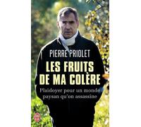 Les fruits de ma colère: Plaidoyer pour un monde paysan qu'on assassine