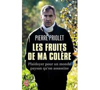 Les fruits de ma colère: Plaidoyer pour un monde paysan qu'on assassine