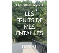 LES FRUITS DE MES ENTAILLES: TOME II