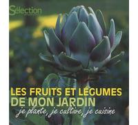 Les Fruits Et Légumes De Mon Jardin - Je Plante, Je Cultive, Je Cuisine