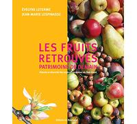 Les Fruits Retrouvés, Patrimoine D'avenir - Histoire Et Diversité Des Espèces Anciennes Du Sud-Ouest