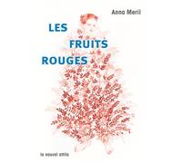 Les Fruits rouges - Anna Meril - Nouvel Attila - broché - Roman