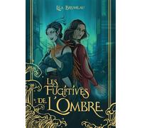 Les Fugitives de l'ombre - Léa Bruneau - La Lucarne Indecente - broché - Roman
