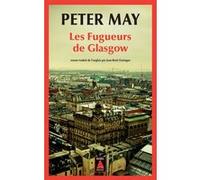 Les Fugueurs de Glasgow Peter May (Auteur), Jean-René Dastugue (Traduction)