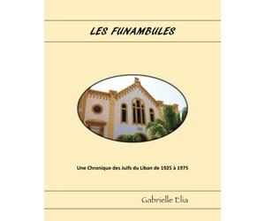Les Funambules: Chronique des Juifs du Liban de 1925 à 1975