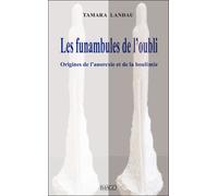 Les Funambules De L'oubli - Origines De L'anorexie Et De La Boulimie