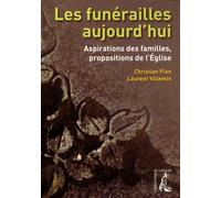 Les Funérailles Aujourd'hui - Aspirations Des Familles, Propositions De L'eglise