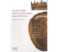 Les Funérailles D'anne De Bretagne, Reine De France - L'hermine Regrettée