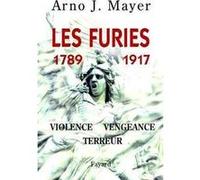 Les Furies (1789-1917) Arno Mayer (Auteur)