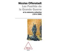 Les Fusillés de la Grande Guerre et la Mémoire collective (1914-1999)